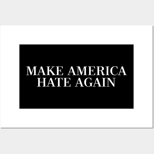 MAKE AMERICA HATE AGAIN Wall Art by DankFutura